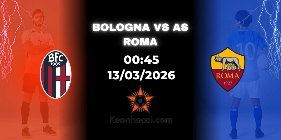 Nhận Định Bologna vs AS Roma Europa League 13/03/2026