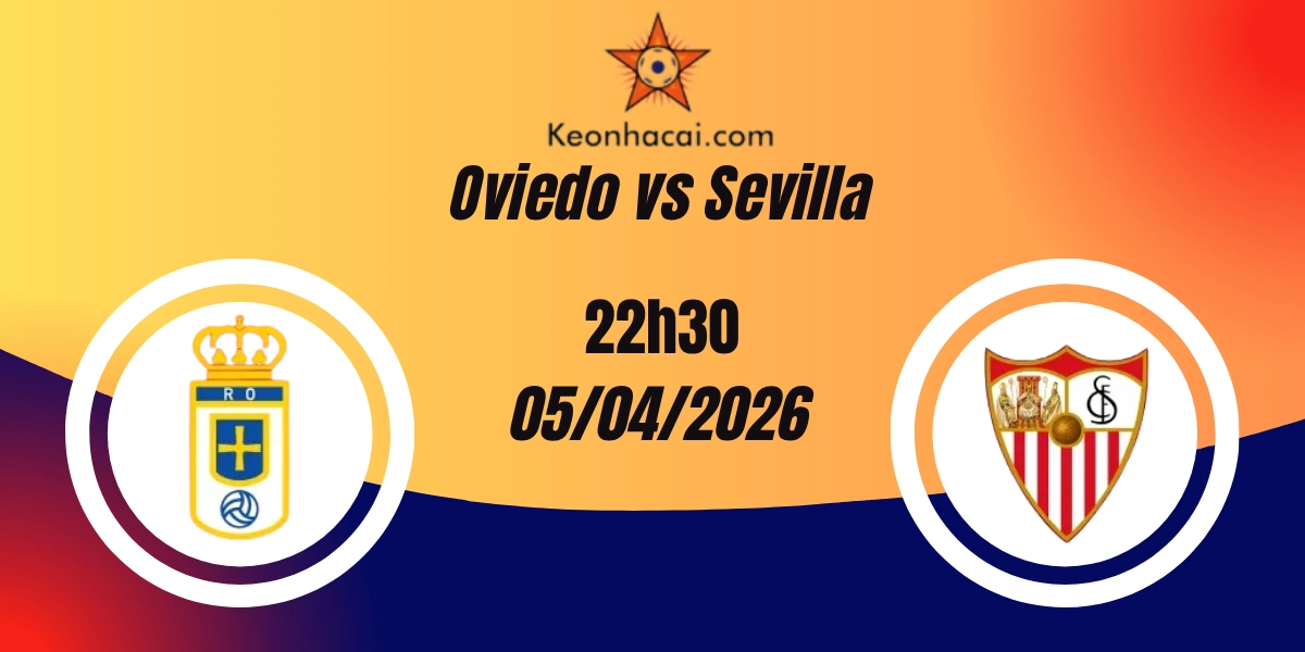 Nhận Định Oviedo vs Sevilla La Liga 05/04/2026